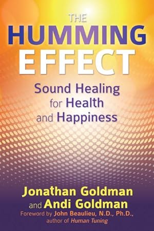 Bild des Verkufers fr Humming Effect : Sound Healing for Health and Happiness zum Verkauf von GreatBookPrices
