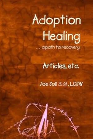 Imagen del vendedor de Adoption Healing. a Path to Recovery Articles, Etc. a la venta por GreatBookPrices