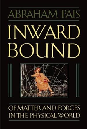 Seller image for Inward Bound : Of Matter and Forces in the Physical World for sale by GreatBookPrices