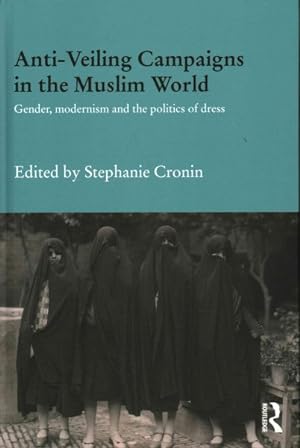 Immagine del venditore per Anti-Veiling Campaigns in the Muslim World : Gender, Modernism and the Politics of Dress venduto da GreatBookPrices