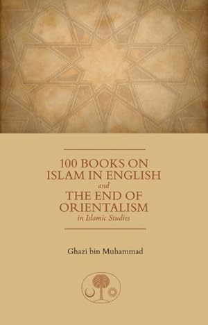 Bild des Verkufers fr 100 Books on Islam in English : And the End of Orientalism in Islamic Studies zum Verkauf von GreatBookPrices