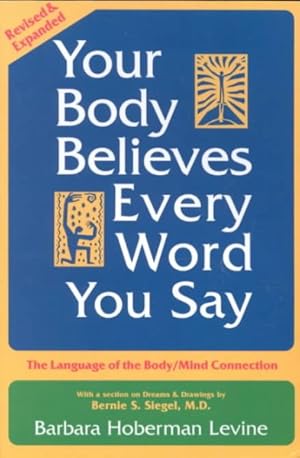 Imagen del vendedor de Your Body Believes Every Word You Say : The Language of the Bodymind Connection a la venta por GreatBookPrices