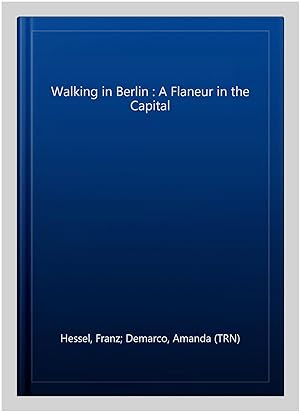 Immagine del venditore per Walking in Berlin : A Flaneur in the Capital venduto da GreatBookPrices