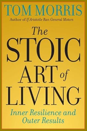 Seller image for Stoic Art of Living : Inner Resilience and Outer Results for sale by GreatBookPrices