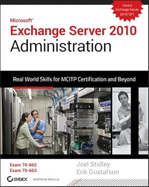 Image du vendeur pour Microsoft Exchange Server 2010 Administration : Real World Skills for Mcitp Certification and Beyond (Exams 70-662 and 70-663) mis en vente par GreatBookPrices