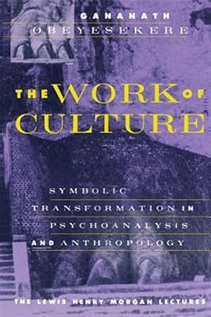 Imagen del vendedor de Work of Culture : Symbolic Transformation in Psychoanalysis and Anthropology a la venta por GreatBookPrices