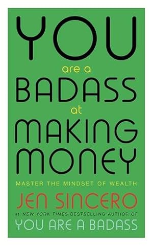 Imagen del vendedor de You Are a Badass at Making Money : Master the Mindset of Wealth: Learn How to Save Your Money With One of the World's Most Exciting Self Help Authors a la venta por GreatBookPrices