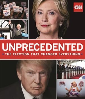 Image du vendeur pour Unprecedented : The Election That Changed Everything mis en vente par GreatBookPrices