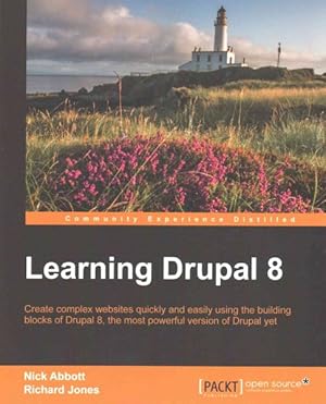 Image du vendeur pour Learning Drupal 8 : Create Complex Websites Quickly and Easily Using the Building Blocks of Drupal 8, the Most Powerful Version of Drupal Yet mis en vente par GreatBookPrices