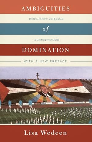 Immagine del venditore per Ambiguities of Domination : Politics, Rhetoric, and Symbols in Contemporary Syria venduto da GreatBookPrices