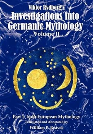 Bild des Verkufers fr Viktor Rydberg's Investigations into Germanic Mythology : Indo-european Mythology zum Verkauf von GreatBookPrices