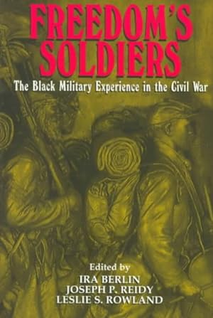 Image du vendeur pour Freedom's Soldiers : The Black Military Experience in the Civil War mis en vente par GreatBookPrices
