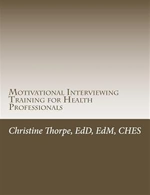 Seller image for Motivational Interviewing Training for Health Professionals : Supporting Patients Toward Behavior Change for sale by GreatBookPrices