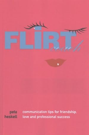Seller image for Flirt Coach : Communication Tips for Friendship, Love and Professional Success for sale by GreatBookPrices