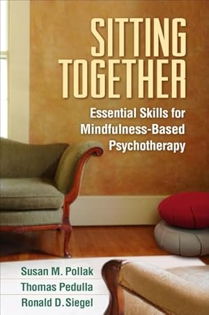 Image du vendeur pour Sitting Together : Essential Skills for Mindfulness-Based Psychotherapy mis en vente par GreatBookPrices