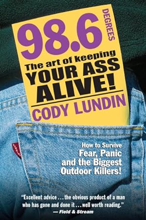 Imagen del vendedor de 98.6 Degrees : The Art of Keeping Your Ass Alive a la venta por GreatBookPrices
