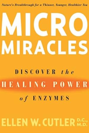 Immagine del venditore per Micromiracles : Discover The Healing Power Of Enzymes venduto da GreatBookPrices