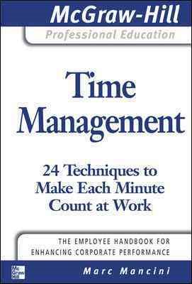 Seller image for Time Management : 24 Techniques to Make Each Minute Count at Work for sale by GreatBookPrices