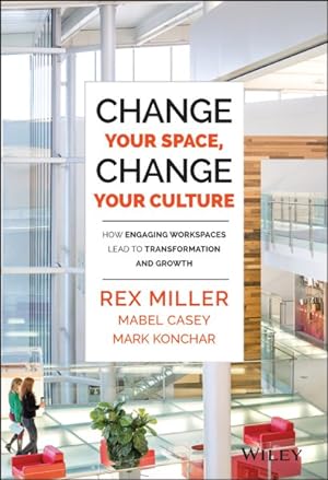 Imagen del vendedor de Change Your Space, Change Your Culture : How Engaging Workspaces Lead to Transformation and Growth a la venta por GreatBookPrices