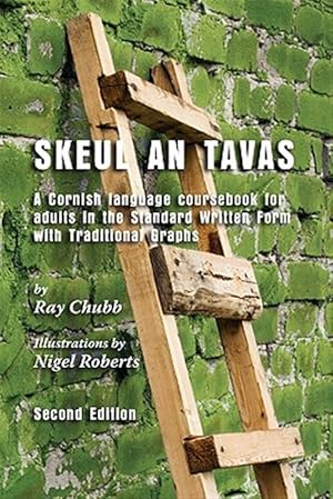 Seller image for Skeul an Tavas : A Cornish Language Course Book for Adults in the Standard Written Form With Traditional Graphs -Language: cornish for sale by GreatBookPrices