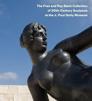Image du vendeur pour Fran and Ray Stark Collection of 20th-Century Sculpture at the J. Paul Getty Museum mis en vente par GreatBookPrices