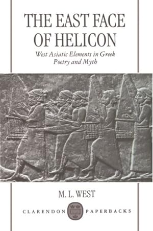 Image du vendeur pour East Face of Helicon : West Asiatic Elements in Greek Poetry and Myth mis en vente par GreatBookPrices