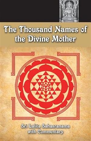 Image du vendeur pour The Thousand Names of the Divine Mother: Shri Lalita Sahasranama mis en vente par GreatBookPrices
