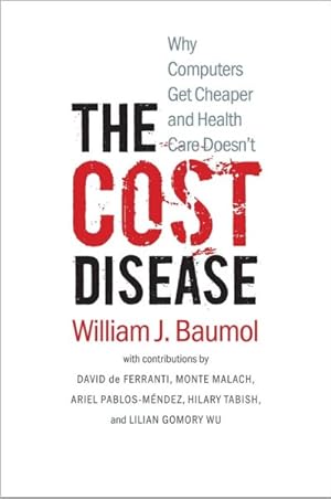 Immagine del venditore per Cost Disease : Why Computers Get Cheaper and Health Care Doesn't venduto da GreatBookPrices