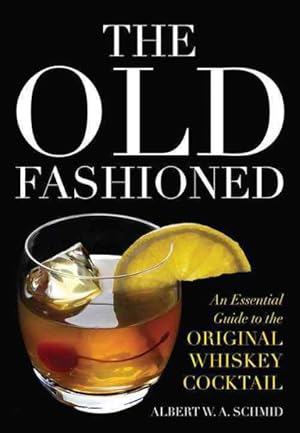 Seller image for Old Fashioned : An Essential Guide to the Original Whiskey Cocktail for sale by GreatBookPrices