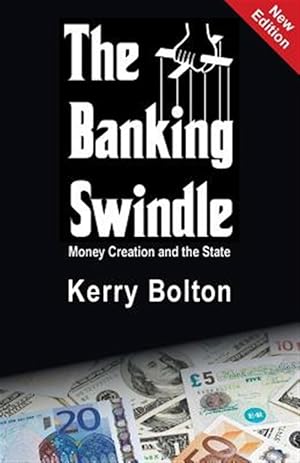 Image du vendeur pour Banking Swindle : Money Creation and the State mis en vente par GreatBookPrices