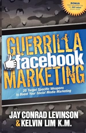 Image du vendeur pour Guerrilla Facebook Marketing : 25 Target Specific Weapons to Boost Your Social Media Marketing mis en vente par GreatBookPrices