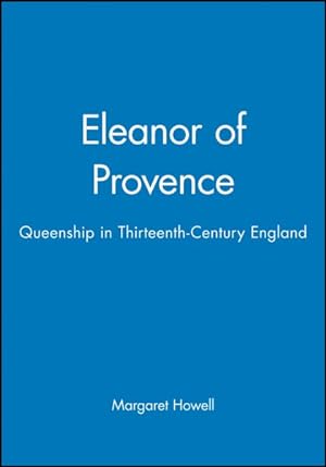 Imagen del vendedor de Eleanor of Provence : Queenship in Thirteenth-Century England a la venta por GreatBookPrices