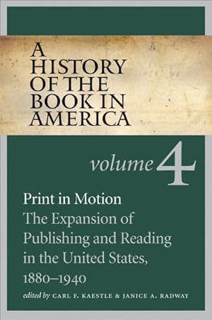 Bild des Verkufers fr Print in Motion : The Expansion of Publishing and Reading in the United States, 1880-1940 zum Verkauf von GreatBookPrices