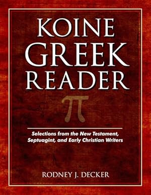 Seller image for Koine Greek Reader : Selections from the New Testament, Septuagint, and Early Christian Writers for sale by GreatBookPrices