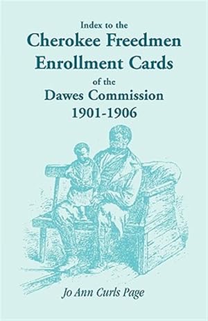 Seller image for Index to the Cherokee Freedmen Enrollment Cards of the Dawes Commission 1901-1906 for sale by GreatBookPrices