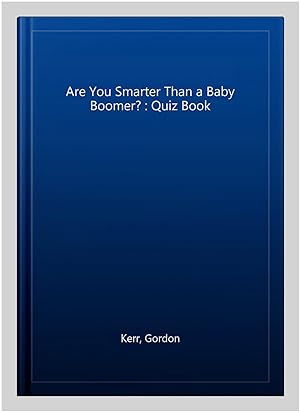Immagine del venditore per Are You Smarter Than a Baby Boomer? : Quiz Book venduto da GreatBookPrices