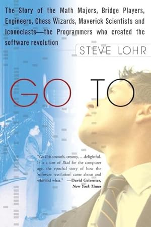 Image du vendeur pour Go to : The Story of the Math Majors, Bridge Players, Engineers, Chess Wizards, Maverick Scientists and Iconoclasts - The Programmers Who Created the Sofware mis en vente par GreatBookPrices