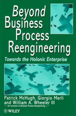 Seller image for Beyond Business Process Reengineering : Moving Towards the Holonic Enterprise for sale by GreatBookPrices