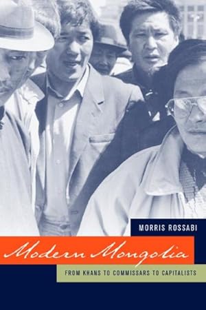 Image du vendeur pour Modern Mongolia : From Khans To Commissars To Capitalists mis en vente par GreatBookPrices