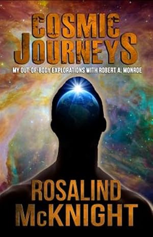 Seller image for Cosmic Journeys: My Out-Of-Body Explorations with Robert A. Monroe for sale by GreatBookPrices