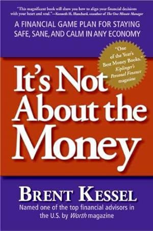 Immagine del venditore per It's Not About the Money : A Financial Game Plan for Staying Safe, Sane, and Calm in Any Economy venduto da GreatBookPrices