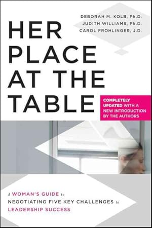 Seller image for Her Place at the Table : A Woman's Guide to Negotiating Five Key Challenges to Leadership Success for sale by GreatBookPrices