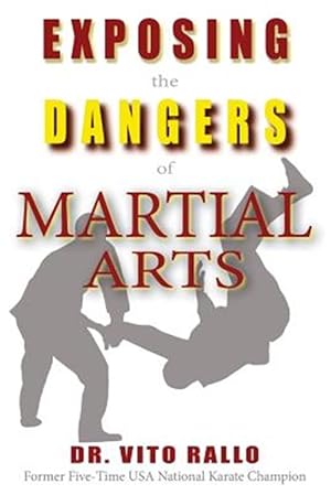 Seller image for Exposing the Dangers of Martial Arts: Mortal Enemies: Martial Arts and Christianity for sale by GreatBookPrices