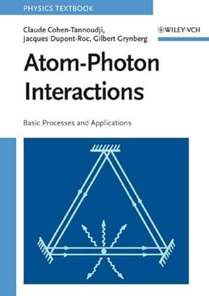 Image du vendeur pour Atom-Photon Interactions : Basic Processes and Applications mis en vente par GreatBookPrices