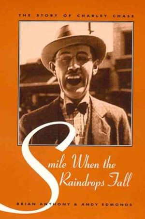 Seller image for Smile When the Raindrops Fall : The Story of Charley Chase for sale by GreatBookPrices