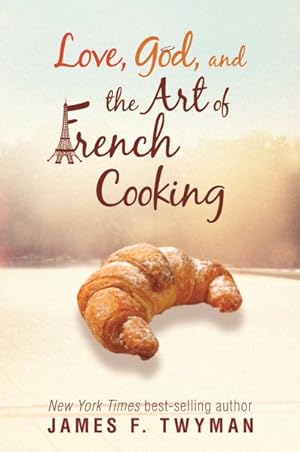 Image du vendeur pour Love, God, and the Art of French Cooking mis en vente par GreatBookPrices