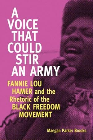 Imagen del vendedor de Voice That Could Stir an Army : Fannie Lou Hamer and the Rhetoric of the Black Freedom Movement a la venta por GreatBookPrices
