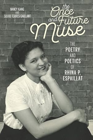 Imagen del vendedor de Once and Future Muse : The Poetry and Poetics of Rhina P. Espaillat a la venta por GreatBookPrices