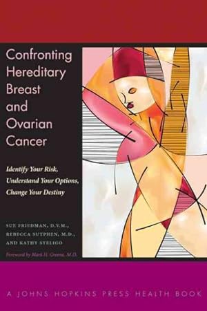 Immagine del venditore per Confronting Hereditary Breast and Ovarian Cancer : Identify Your Risk, Understand Your Options, Change Your Destiny venduto da GreatBookPrices