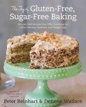 Seller image for Joy of Gluten-Free, Sugar-Free Baking : 80 Low-Carb Recipes That Offer Solutions for Celiac Disease, Diabetes, and Weight Loss for sale by GreatBookPrices